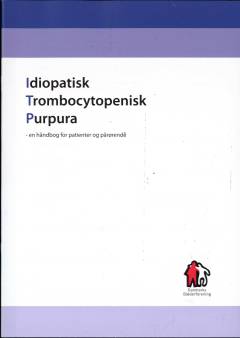 Idiopatisk Trombocytopenisk Purpura : en håndbog for patienter og pårørende