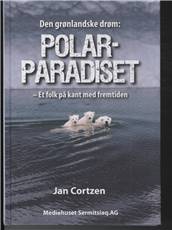 Polarparadiset : et folk på kant med fremtiden : den grønlandske drøm