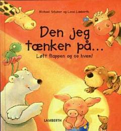 Den jeg tænker på - : løft flappen og se hvem!