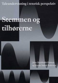 Stemmen og tilhørerne : taleundervisning i retorisk perspektiv