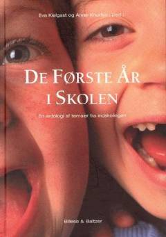 De første år i skolen : en antologi af temaer fra indskolingen
