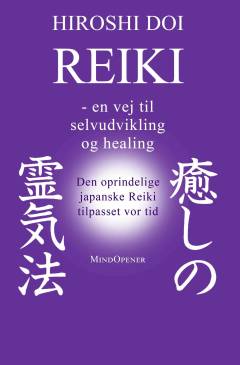 Reiki : en vej til selvudvikling og healing : den traditionelle, japanske Reiki-metode tilpasset samtiden