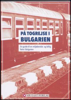 På togrejse i Bulgarien : en guide til en miljøbevidst og billig ferie i Bulgarien