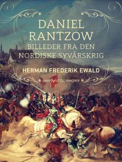 Daniel Rantzow : Billeder fra den nordiske Syvaarskrig