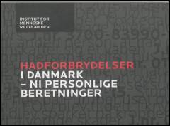 Hadforbrydelser i Danmark : ni personlige beretninger
