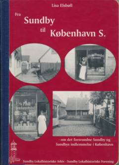 Fra Sundby til København S. : om det forsvundne Sundby og Sundbys indlemmelse i København