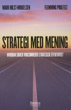 Strategi med mening : hvordan sikrer virksomheder strategisk effektivitet