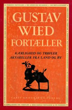 Gustav Wied fortæller. Bind 2 : Kærlighed og trøfler ; Akvareller fra land og by