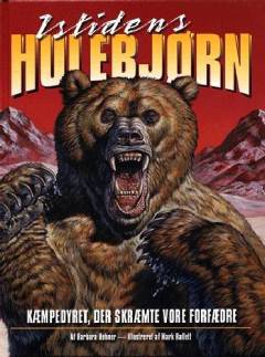 Istidens hulebjørn : kæmpedyret, der skræmte vore forfædre