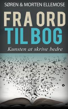 Fra ord til bog : kunsten at skrive bedre