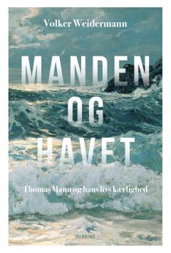Manden og havet : Thomas Mann og hans livs kærlighed