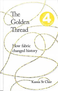 The golden thread : how fabric changed history