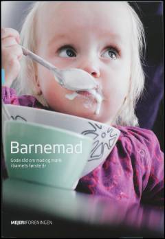 Barnemad : gode råd om mad og mælk i barnets første år