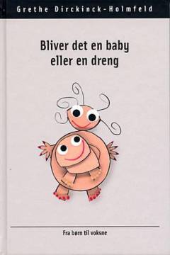 Bliver det en baby eller en dreng : gode råd fra børn til voksne