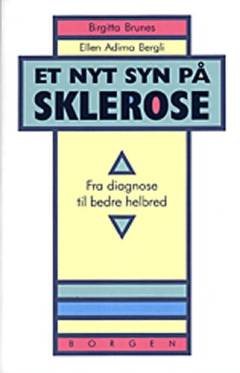 Et nyt syn på sklerose : fra diagnosen multipel (dissemineret) sklerose til et bedre helbred