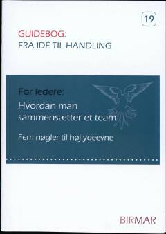 Hvordan man sammensætter et team : fem nøgler til høj ydeevne