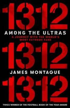 1312 : among the ultras : a journey with the world's most extreme fans