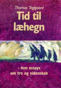 Tid til læhegn : fem essays om tro og videnskab