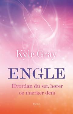 Engle : hvordan du ser, hører og mærker dem