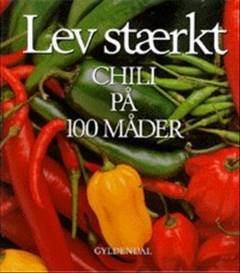 Lev stærkt : chili på 100 måder