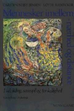 Mennesker imellem - nærhed og distance : i udvikling, samspil og forskellighed : grundbog i psykologi