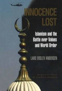 Innocence lost : islamism and the battle over values and world order