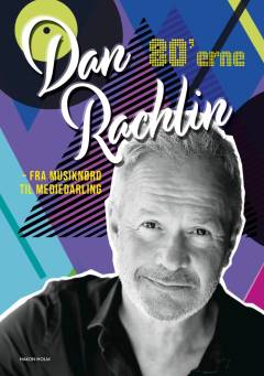 Dan Rachlin : fra musiknørd til mediedarling : 80'erne : erindringer