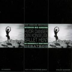 Hvor danser Den Kongelige Ballet hen? : interview med danserne om Bournonville-traditionen : debatbog