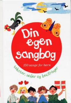 Din egen sangbog : 150 sange for børn : tekster, noder og becifringer
