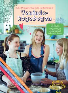 Venindekogebogen : en kærlighedserklæring til dine veninder og deres madlavning