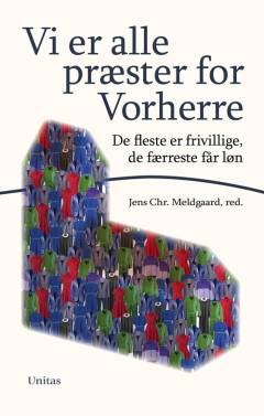 Vi er alle præster for Vorherre! : de fleste er frivillige, de færreste får løn