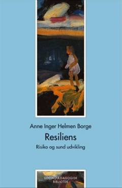 Resiliens : risiko og sund udvikling