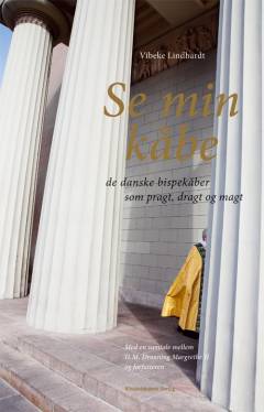 Se min kåbe : de danske bispekåber som pragt, dragt og magt