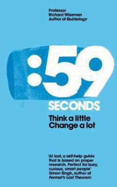 59 seconds : think a little, change a lot