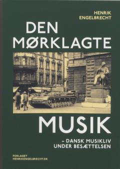 Den mørklagte musik - dansk musikliv under besættelsen