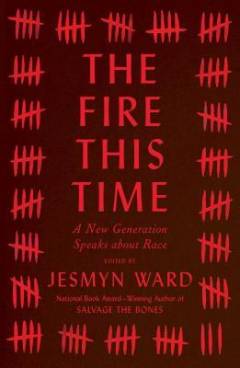 The fire this time : a new generation speaks about race