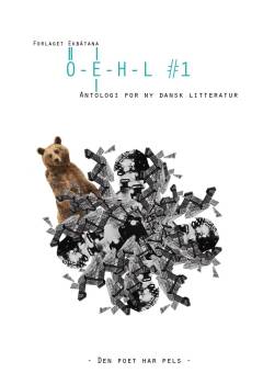 OEHL : antologi for ny dansk litteratur. #1 : Den poet har pels
