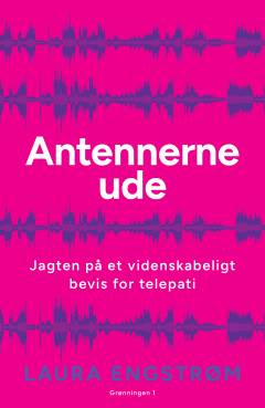 Antennerne ude : jagten på et videnskabeligt bevis for telepati