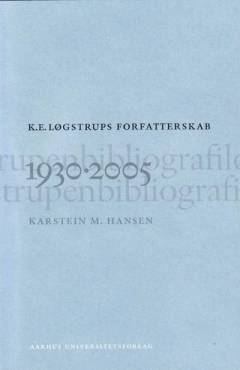 K.E. Løgstrups forfatterskab 1930-2005 : en bibliografi