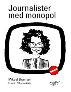 Journalister med monopol : fra min DR-kramkiste
