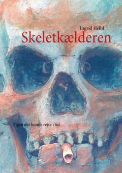 Skeletkælderen : pigen der kunne rejse i tid
