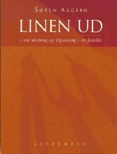Linen ud : om misbrug og tilpasning i en familie