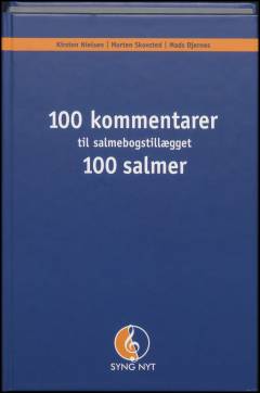 100 salmer : et salmebogstillæg -- 100 kommentarer