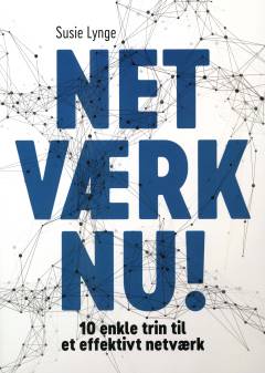 Netværk nu! : 10 enkle trin til et effektivt netværk