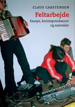 Feltarbejde : essays, korrespondancer og samtaler