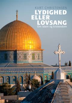 Lydighed eller lovsang : om islam og kristendom