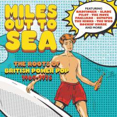 Miles out to sea : the roots of British power pop 1969-1975