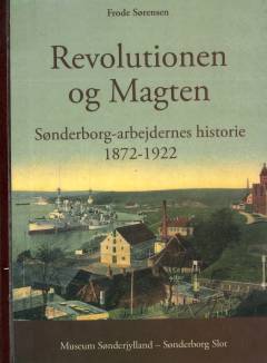 Revolutionen og magten : Sønderborg-arbejdernes historie 1872-1922