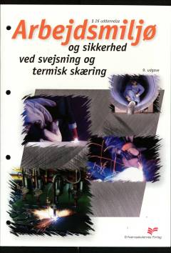 Arbejdsmiljø og sikkerhed ved svejsning og termisk skæring : § 26-uddannelse
