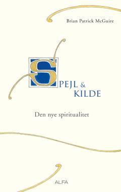 Spejl & kilde : den nye spiritualitet